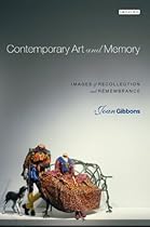 Contemporary Art and Memory: Images of Recollection and Remembrance
