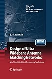 Image de Design of Ultra Wideband Antenna Matching Networks: Via Simplified Real Frequency Technique (Signals and Communication Technology)