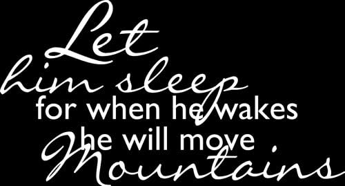 Drama Decor Let him Sleep for When he Wakes he Will Move Mountains Decorative Vinyl Wall Quote, White