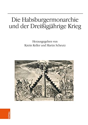 Die Habsburgermonarchie und der Dreißigjährige Krieg: 73 (Veröffentlichungen des Instituts für Öste…