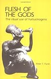 Flesh of the Gods : The Ritual Use of Hallucinogens, Furst, Peter T., 0881334774