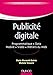 Publicité digitale - Programmatique. Data. Mobile. Vidéo. Métiers du Web: Programmatique. Data. Mobile. Vidéo. Métiers du Web (Management Sup) (French Edition) by