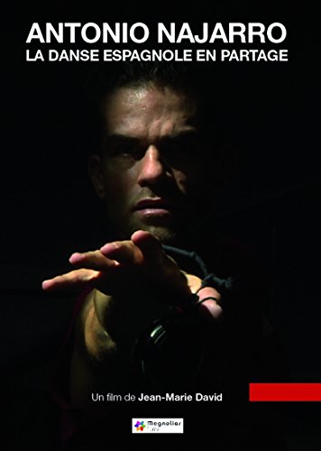 Antonio Najarro : La Danse Espagnole En Partage
