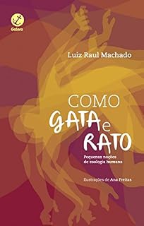 Livro Como gata e rato, como cão e gata: Pequenas noções de zoologia humana