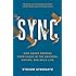 Sync: How Order Emerges from Chaos in the Universe, Nature, and Daily Life