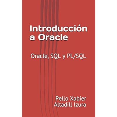 Introducción a Oracle: Oracle, SQL y PL/SQL Introducción a Oracle: Oracle, SQL y PL/SQL
