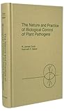 Nature and Practice of Biological Control of Plant Pathogens, Cook, R. James and Baker, Kenneth F., 0890540535