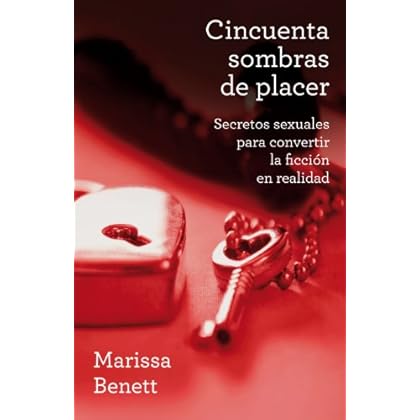 Cincuenta sombras de placer: Secretos sexuales para convertir la ficción en realidad