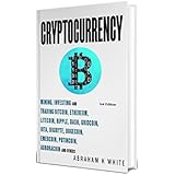 Cryptocurrency 2018: Mining, Investing and Trading in Blockchain, including Bitcoin, Ethereum, Litecoin, Ripple, Dash, Dogecoin, Emercoin, Putincoin, Auroracoin and others (Fintech) [3rd Edition]