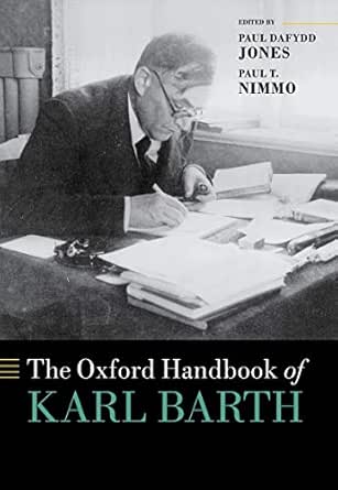 Amazon Com The Oxford Handbook Of Karl Barth Oxford Handbooks Ebook Nimmo Paul T Jones Paul Dafydd Kindle Store