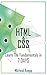 HTML & CSS: Learn The Fundamentals In 7 days by Micheal Knapp