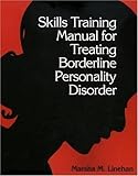 Skills Training Manual for Treating Borderline Personality Disorder 1st (first) Edition by Linehan, Marsha M. published by The Guilford Press (1993) Paperback
