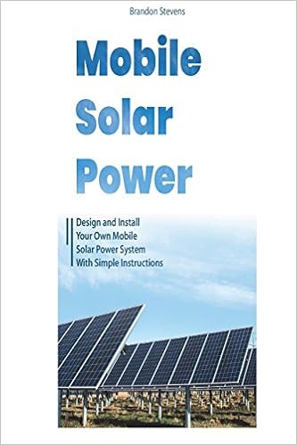 Mobile Solar Power Design And Install Your Own Mobile Solar