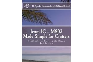 Icom IC – M802 Made Simple for Cruisers: Hand Book for Starting the Dream