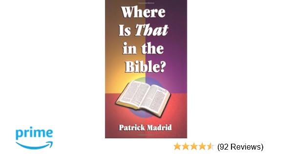 Where Is That In The Bible Patrick Madrid 9780879736934 - 