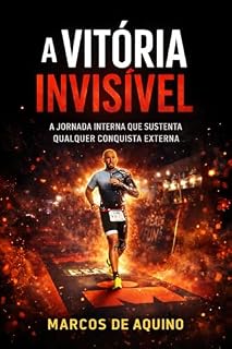 Livro A Vitória Invisível: A jornada interna que sustenta qualquer conquista externac