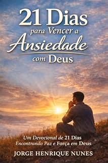 Livro 21 Dias para Vencer a Ansiedade com Deus: Um devocional de 21 dias encontrando paz e força em Deus