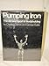 Pumping Iron, the Story and Sport of Bodybuilding by