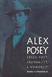Alex Posey: Creek Poet, Journalist, and Humorist (American Indian Lives) by