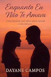 Livro Enquanto Eu Não Te Amava: Uma história real sobre amor, feridas e recomeços (Histórias de Melri Livro 1)