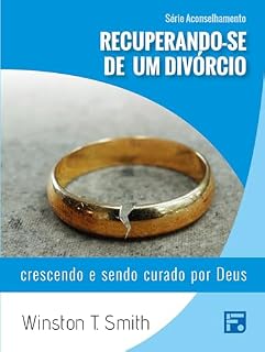 Livro Recuperando-se de um divórcio: crescendo e sendo curado por Deus (Série Aconselhamento Livro 5)