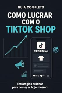 Livro GUIA COMPLETO COMO LUCRAR NO TIKTOK SHOP
