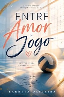 Livro Entre Amor e Jogo : Nem todo jogo é sobre vencer...