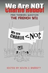 We Are NOT Charlie Hebdo!: Free Thinkers Question the French 9/11 Paperback