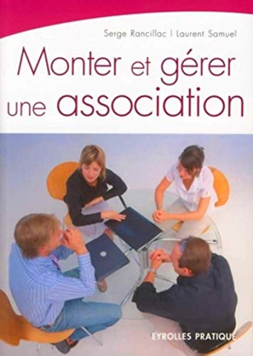 MONTER ET GERER SON ASSOCIATION (ED ORGANISATION) by Laurent Samuel, Serge Rancillac