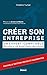 Créer son entreprise: Un expert-comptable répond à 130 questions (SOCIETE ET ACTU) (French Edition) by 