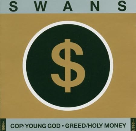 Swans - Cop/Young God/Greed/Holy Money - Amazon.com Music