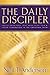 The Daily Discipler: Daily Readings That Will Give You A Solid Foundation in the Christian Faith by 