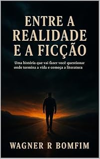 Livro ENTRE A REALIDADE E A FICÇÃO: Uma história que vai fazer você questionar onde termina a vida e começa a literatura