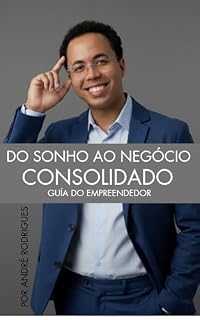 Livro DO ZERO AO NEGÓCIO CONSOLIDADO: Guia do Empreendedor