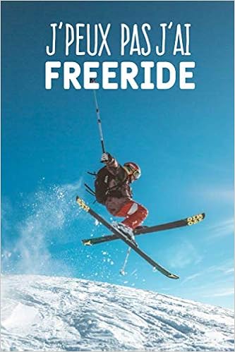 J Peux Pas J Ai Freeride Carnet De Notes Pour Skieur Et