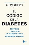 El código de la diabetes (Spanish Edition) by Jason Fung