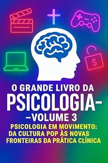 Livro O Grande Livro da Psicologia – Volume 3: Da Cultura Pop às Novas Fronteiras da Clínica