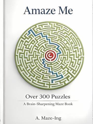 Amaze-Me!: Over 300 Puzzles! A brain-Sharpening Maze Book