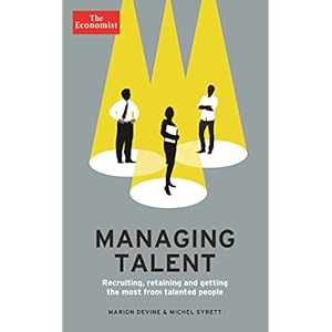 The Economist: Managing Talent: Recruiting, retaining and getting the most from talented people