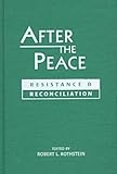 After the Peace : Resistance and Reconciliation, , 1555878288