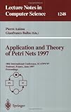 Application and Theory of Petri Nets 1997 : Proceedings 18th International Conference, ICATPN'97, Toulouse, France, June 23-27, 1997, , 3540631399