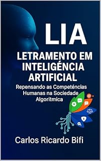 Livro LIA - Letramento em Inteligência Artificial : Repensando as Competências Humanas na Sociedade Algorítmica