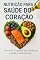 Livro Nutrição para a Saúde do Coração e Prevenção de Doenças Cardiovasculares: Um Guia Completo para um Coração Saudável
