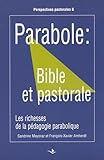 Parabole : Bible et pastorale : Les richesses de la pédagogie parabolique by