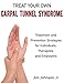 Treat Your Own Carpal Tunnel Syndrome: Treatment and Prevention Strategies for Individuals, Therapists, and Employers