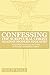 Confessing the Scriptural Christ against Modern Idolatry: Inspiration, Inerrancy, and Truth in Scien by Philip Hale