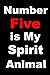 Number Five is My Spirit Animal: Journal with blank lined pages