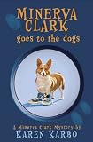 Minerva Clark Goes to the Dogs: A Minerva Clark Mystery