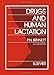 Drugs and Human Lactation: A comprehensive guide to the content and consequences of drugs, micronutrients, radiopharmaceuticals and environmental and occupational chemicals in human milk