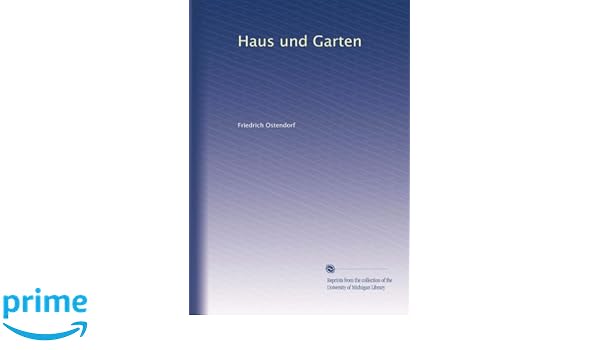 Haus Und Garten German Edition Friedrich Ostendorf Amazon Com